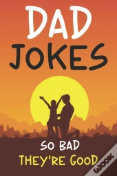 Dad Jokes So Bad They'Re Good