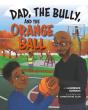 Dad, The Bully, And The Orange Ball - Preview