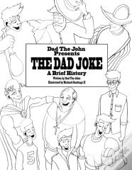 Dad The John Presents The Dad Joke, A Brief History
