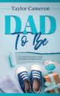 Dad To Be: A 12 Month Action Plan To Gui - Preview