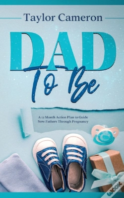 Capa do artigo Dad To Be: A 12 Month Action Plan To Gui
