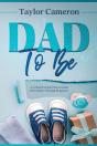 Dad To Be: A 12 Month Action Plan To Gui - Preview