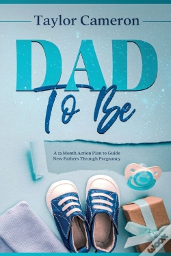 Capa do artigo Dad To Be: A 12 Month Action Plan To Gui