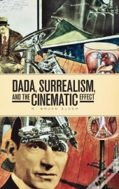 Dada, Surrealism, And The Cinematic Effect