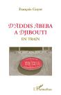 D'Addis Abeba À Djibouti ; En Train - Preview