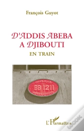 D'Addis Abeba À Djibouti ; En Train