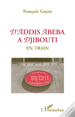 Capa do artigo D'Addis Abeba À Djibouti ; En Train