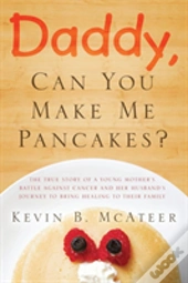 Daddy, Can You Make Me Pancakes?