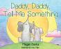 Daddy, Daddy, Tell Me Something - Preview