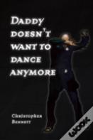 Daddy Doesn'T Want To Dance Anymore