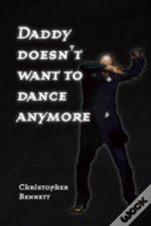 Daddy Doesn'T Want To Dance Anymore