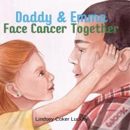Daddy & Emma Face Cancer Together