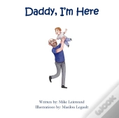 Daddy, I'M Here: A Bedtime Story For Chi
