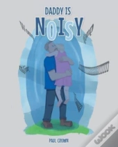 Daddy Is Noisy