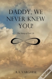Daddy, We Never Knew You!