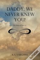 Daddy, We Never Knew You!