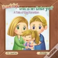 Daddy, What Is An Embryo?
