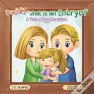 Daddy, What Is An Embryo?