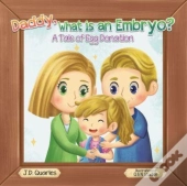 Daddy, What Is An Embryo?