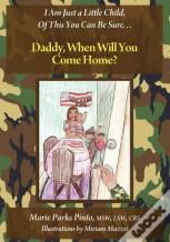 Daddy, When Will You Come Home?