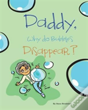 Daddy, Why Do Bubbles Disappear?