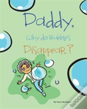 Daddy, Why Do Bubbles Disappear?
