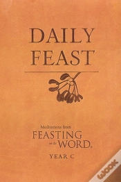 Capa do artigo Daily Feast: Meditations From Feasting On The Word, Year C