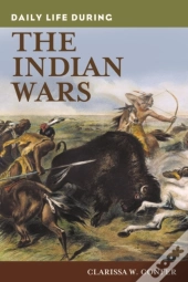 Daily Life During The Indian Wars