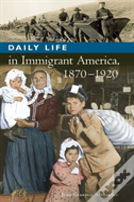 Daily Life In Immigrant America, 1870-1920