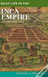 Daily Life In The Inca Empire
