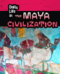 Daily Life In The Maya Civilization - Preview