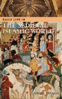 Daily Life In The Medieval Islamic World - Preview