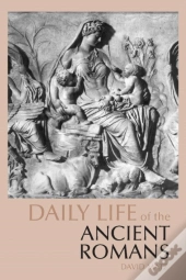 Daily Life Of The Ancient Romans