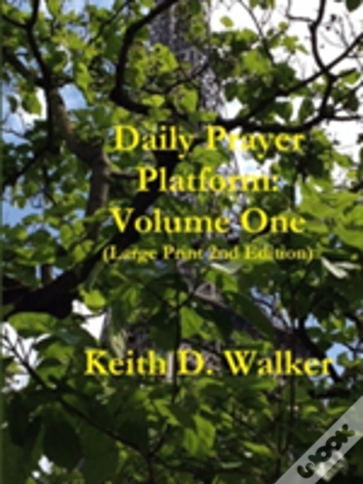 Daily Prayer Platform: Volume One (Large Print 2nd Edition)