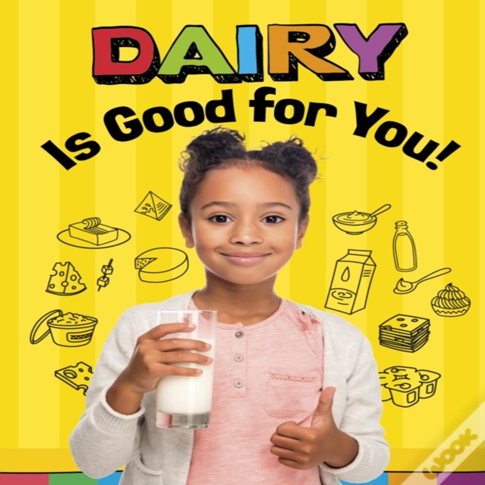 Dairy Is Good For You!
