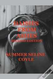 Daisies From Ashes, Second Edition