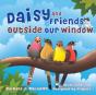 Daisy And Friends Outside Our Window - Preview