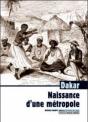 Dakar ; Naissance D'Une Métropole - Preview