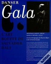 Dali-Béjart : Danser Gala : L'Art Bouffe De Salvador Dali