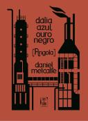 Dália Azul, Ouro Negro