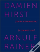 Damian Hirst / Arnulf Rainer. Durcheinander / Commotion