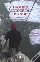 Damien Autour Du Monde ; 55 000 Milles De Defis Aux Oceans