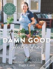 Damn Good Gluten Free Cookbook