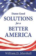 Damn Good Solutions For A Better America