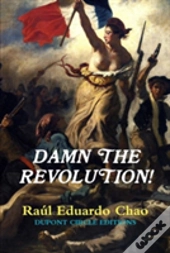 Damn The Revolution!
