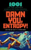 Damn You, Entropy!