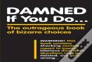 Damned If You Do . . .