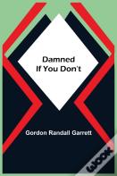 Damned If You Don'T