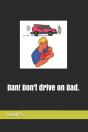 Dan! Don'T Drive On Dad. - Preview