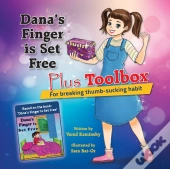 Dana'S Finger Is Set Free Plus Toolbox For Breaking Thumb-Sucking Habit